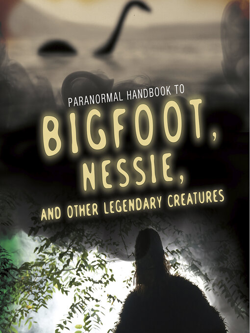 Title details for Handbook to Bigfoot, Nessie, and Other Unexplained Creatures by Tyler Omoth - Available